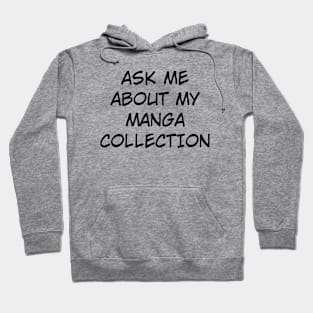 Ask Me About My Manga Collection (Black Text) Hoodie